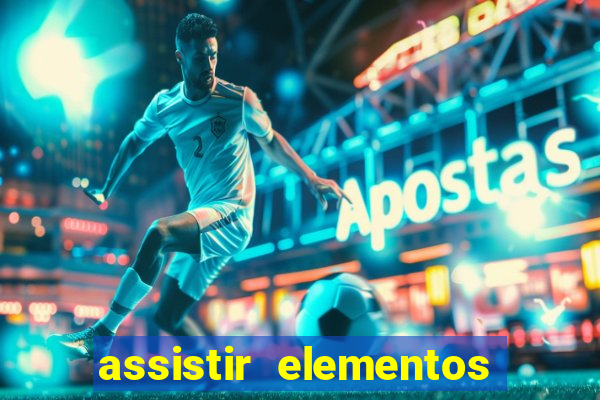 assistir elementos filme completo dublado